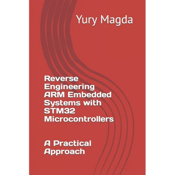 Reverse Engineering ARM Embedded Systems with STM32 Microcontrollers: A Practical Approach - Paperback