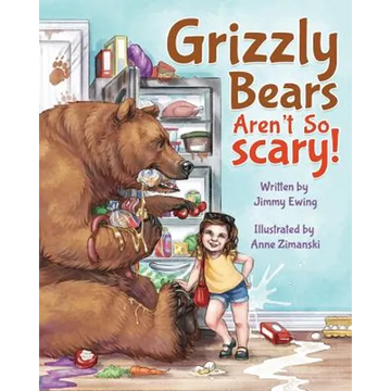 Grizzly Bears Aren't So Scary! - Paperback