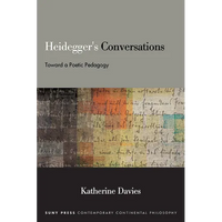 Heidegger's Conversations: Toward a Poetic Pedagogy - Paperback