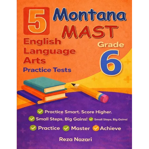 5 Realistic Montana MAST Grade 6 English Language Arts Practice Tests: Full-Length Practice for MAST Preparation and Academic Confidence
