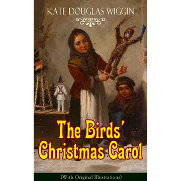 The Birds' Christmas Carol (with Original Illustrations): Children's Classic - Paperback