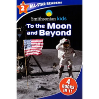 Smithsonian Kids All-Star Readers: To the Moon and Beyond Level 2 - Paperback