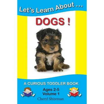 Let's Learn About...Dogs!: A Curious Toddler Book - Paperback