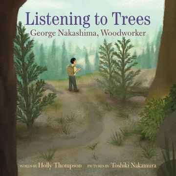 Listening to Trees: George Nakashima, Woodworker - Hardcover