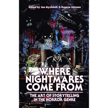 Where Nightmares Come From: The Art of Storytelling in the Horror Genre - Paperback