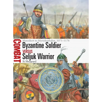 Byzantine Soldier Vs Seljuk Warrior: Manzikert to Myriokephalon, 1071-1176 - Paperback