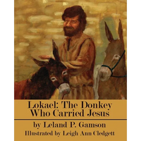 Lokael: The Donkey Who Carried Jesus - Paperback