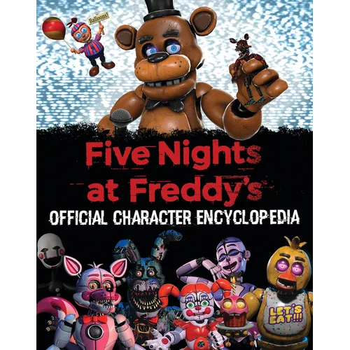 Five Nights at Freddy's Character Encyclopedia (an Afk Book)