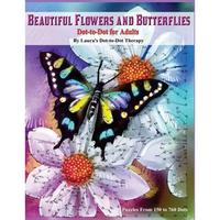 Beautiful Butterflies and Flowers Dot-to-Dot For Adults- Puzzles From 150 to 760: Dots: Flowers and Flight! - Paperback