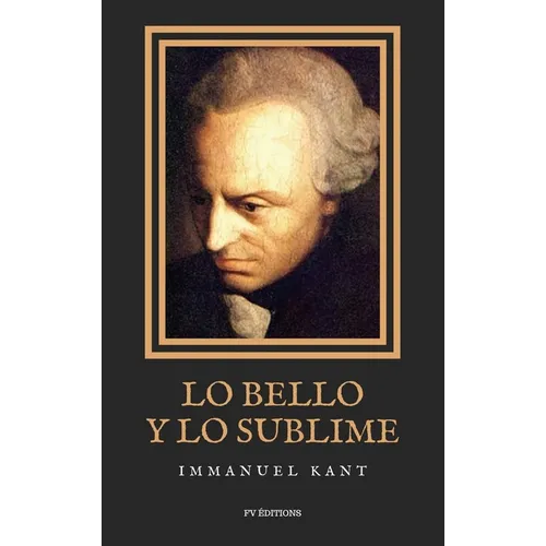 Lo bello y lo sublime: Ensayo de estética y moral (Letra Grande)