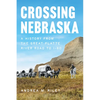 Crossing Nebraska: A History from the Great Platte River Road to I-80 - Paperback
