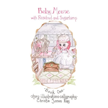 Baby Mouse with Rosebud and Sugarlump - Hardcover