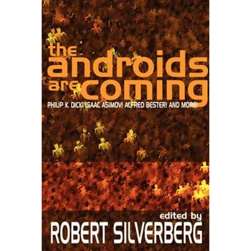 The Androids Are Coming: Philip K. Dick, Isaac Asimov, Alfred Bester, and More - Paperback