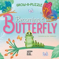 Grow-A-Puzzle. Becoming a Butterfly - Board Book