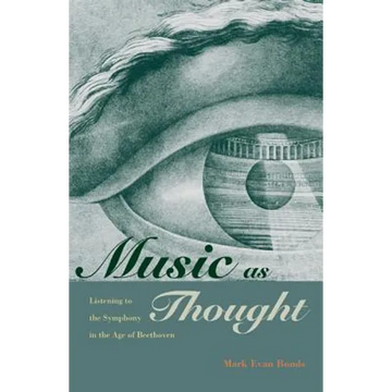 Music as Thought: Listening to the Symphony in the Age of Beethoven - Paperback