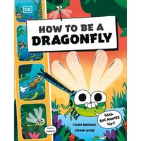How to Be a Dragonfly (in Association with the Royal Entomological Society)