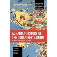 Agrarian History of the Cuban Revolution: Dilemmas of Peripheral Socialism - Paperback