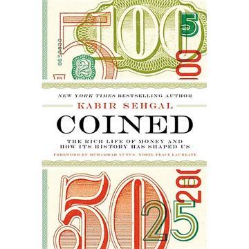 Coined: The Rich Life of Money and How Its History Has Shaped Us - Hardcover