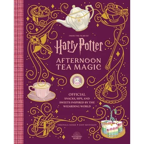 Harry Potter: Afternoon Tea Magic: Official Snacks, Sips, and Sweets Inspired by the Wizarding World