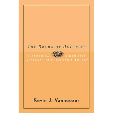 The Drama of Doctrine: A Canonical-Linguistic Approach to Christian Theology - Paperback
