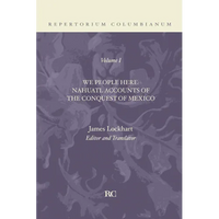 We People Here: Nahuatl Accounts of the Conquest of Mexico - Paperback