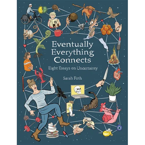 Eventually Everything Connects: Eight Essays on Uncertainty