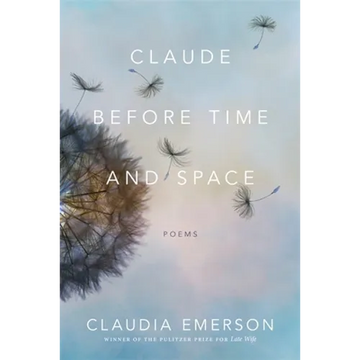 Claude Before Time and Space: Poems - Paperback