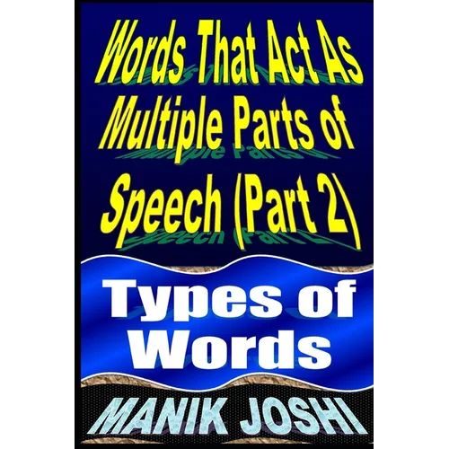 Words That Act as Multiple Parts of Speech (PART 2): Types of Words