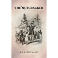 The Nutcracker: The Original 1853 Edition With Illustrations