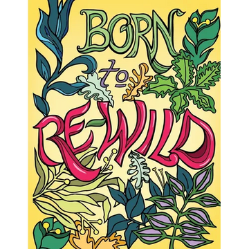 Born to Re-Wild: Nature Coloring Book For Adults to Inspire Relaxation and Mindfulness - Paperback