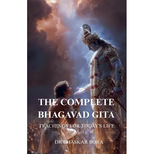 The Complete Bhagavad Gita: Teachings For Today's Life