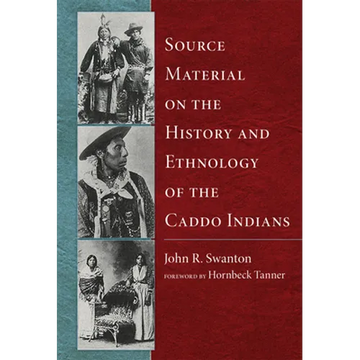 Source Material on the History and Ethnology of the Caddo Indians - Paperback
