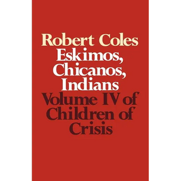 Children of Crisis - Volume 4: Eskimos, Chicanos & Indians - Paperback