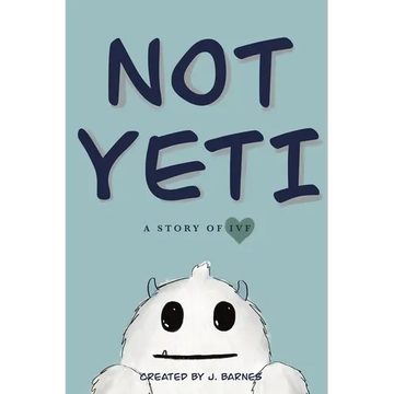 Not Yeti: A Story of IVF - Paperback