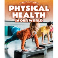 Physical Health in Our World - Library Binding