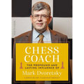 Chess Coach: The Profound and Lasting Influence of Mark Dvoretsky