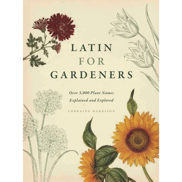 Latin for Gardeners: Over 3,000 Plant Names Explained and Explored - Hardcover