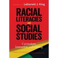Racial Literacies and Social Studies: Curriculum, Instruction, and Learning - Paperback