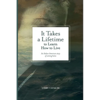 It Takes a Lifetime to Learn How to Live: An Italian American story of coming home - Paperback
