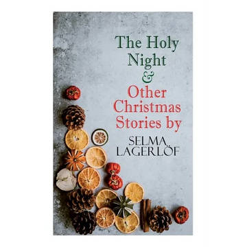 The Holy Night & Other Christmas Stories by Selma Lagerlöf: Christmas Specials Series - Paperback