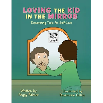 Loving the Kid in the Mirror: Discovering Tools for Self-love - Paperback
