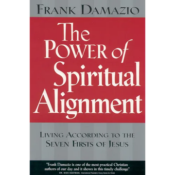 Power of Spiritual Alignment: Living According to the Seven Firsts of Jesus - Paperback