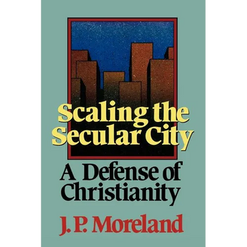 Scaling the Secular City: A Defense of Christianity - Paperback