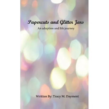 Papercuts and Glitter Jars: An Adoption and Life Journey - Paperback