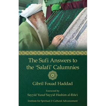 The Sufi Answers to the 'Salafi' Calumnies: 'False hadiths', 'Grave-worship', 'Miracles of the Awliya', 'Knowledge of the unseen', and more - Paperback