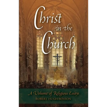 Christ in the Church: A Volume of Religious Essays - Paperback