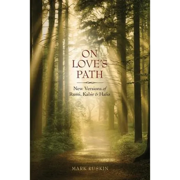 On Love's Path: New Versions of Rumi, Kabir, & Hafiz - Paperback