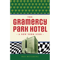 The Gramercy Park Hotel: A New York Icon - Paperback