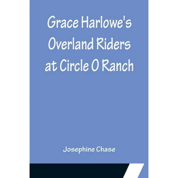 Grace Harlowe's Overland Riders at Circle O Ranch - Paperback