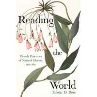 Reading the World: British Practices of Natural History, 1760-1820 - Paperback